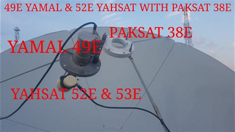 HOW TO SET 49E YAMAL YAHSAT 52E WITH 38E PAKSAT MULTI LNB SETING
