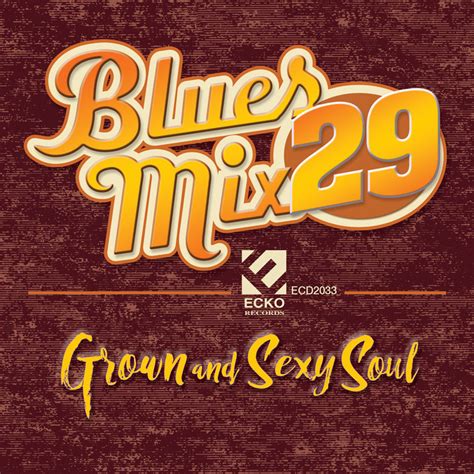 Blues Mix Vol 29 Grown And Sexy Soul By Various Artists On Spotify