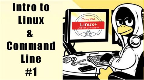 Comptia Linux Introduction To Linux And The Command Line 1 Youtube