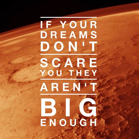 If Your Dreams Dont Scare You They Arent Big Enough Marketing
