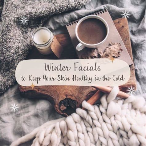 Winter Facials To Keep Your Skin Healthy In The Cold Bideford