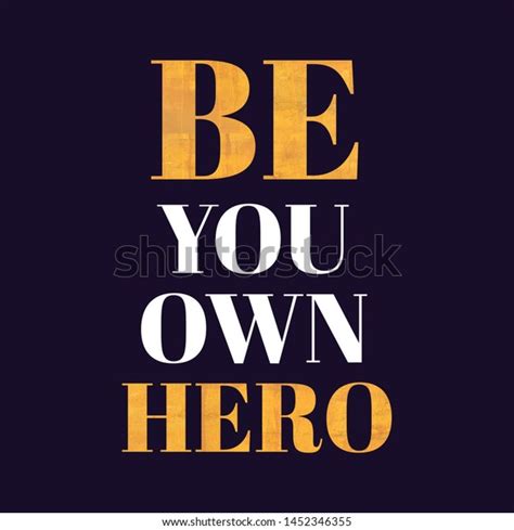 Be Your Own Hero Motivational Quotes Stock Illustration 1452346355