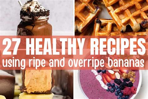 27 Healthy Overripe Banana Recipes Easy Delicious Ideas