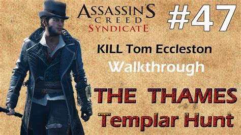 Assassin S Creed Syndicate THE THAMES Templar Hunt KILL Tom Eccleston