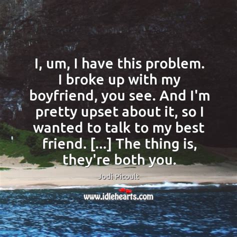 I Um I Have This Problem I Broke Up With My Boyfriend Idlehearts
