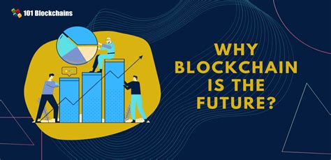 How Blockchain Is Future Of Technology 101 Blockchains