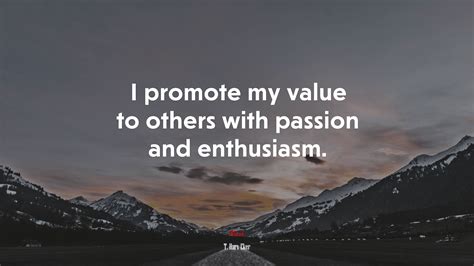 623341 I Promote My Value To Others With Passion And Enthusiasm T Harv Eker Quote Rare