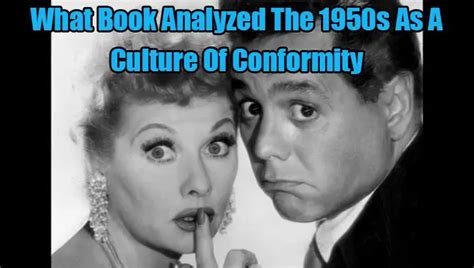 What Book Analyzed The 1950s As A Culture Of Conformity