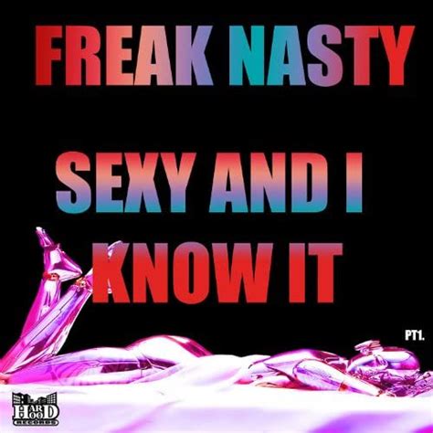 Sexy And I Know It By Freak Nasty On Amazon Music Uk