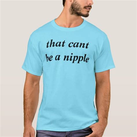 Nipples T Shirts And Nipples T Shirt Designs Zazzle