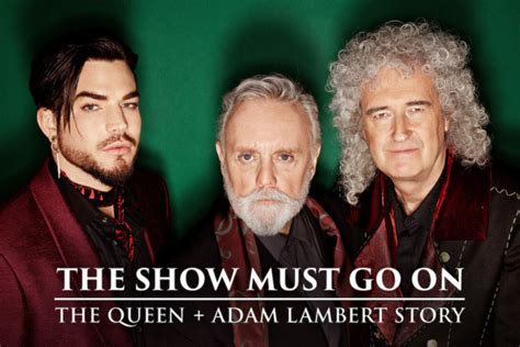 The Show Must Go On The Queen Adam Lambert Story Le Documentaire