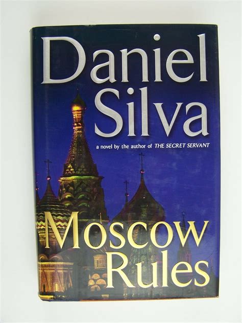 From daniel silva, the internationally acclaimed #1 new york times bestselling author, comes a riveting new thriller featuring art restorer and legendary spy gabriel allon. Daniel Silva Moscow Rules Gabriel Allon Series Bk 8 First ...