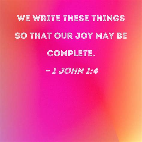 1 John 14 We Write These Things So That Our Joy May Be Complete