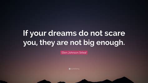 Ellen Johnson Sirleaf Quote If Your Dreams Do Not Scare You They Are