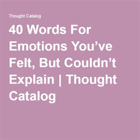 40 Words For Emotions Youve Felt But Couldnt Explain Emotions