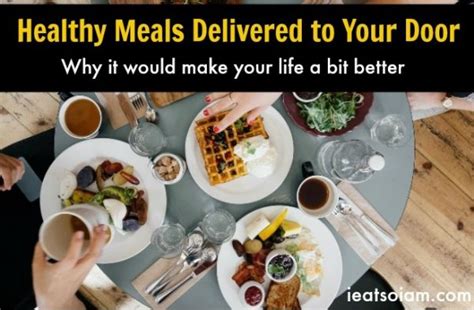 Healthy Meals Delivered To Your Door What Are The Benefits