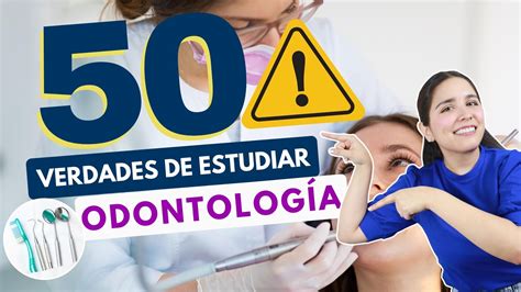 Estudiar Odontología 50 Cosas Que Debes De Saber Para Ser Dentista