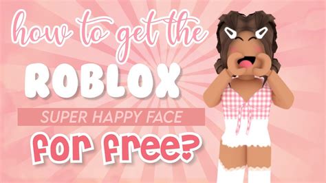 How To Get Super Super Happy Face On Roblox For Robux