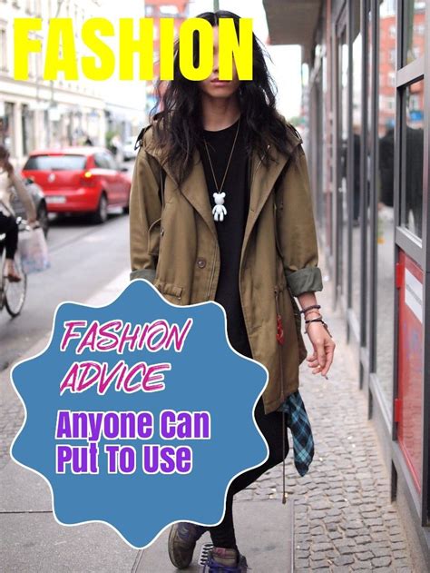Fashion Advice Anyone Can Put To Use Fashion Advice Fashion Style
