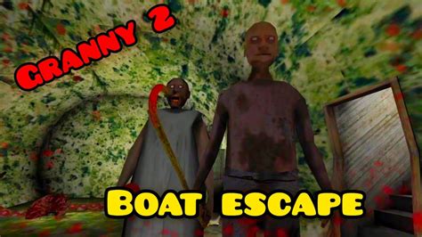 boat escape granny chapter 2 granny part 2 granny game bhoot granny boat escape bhoot game