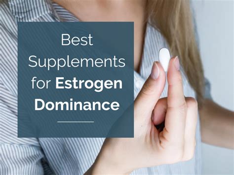 Best Supplements For Estrogen Dominance