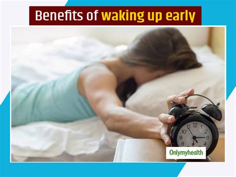 7 benefits of waking up early and tips to make the morning routine onlymyhealth