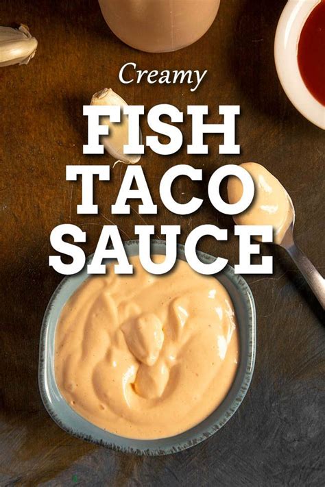 This Creamy Fish Taco Sauce Recipe Brings Just The Right Amount Of Zing