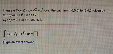 solved integrate f x y z x vy z over the path from
