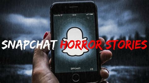 3 Creepy Snapchat Scary Stories YouTube