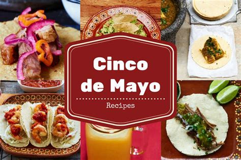 Cinco De Mayo Food 18 Actually Authentic Mexican Food Ideas For Cinco