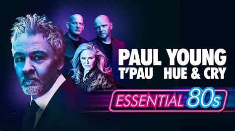 Essential 80s - Paul Young, T'Pau, Hue and Cry | Official Box Office