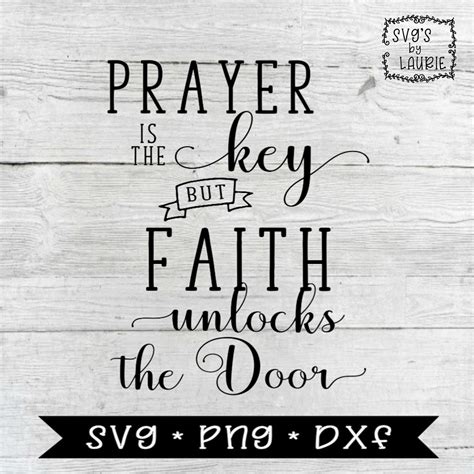 Prayer Is The Key But Faith Unlocks The Door Svg Key Svg Etsy Australia