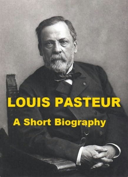 Louis Pasteur - A Short Biography by James J. Walsh | NOOK ...
