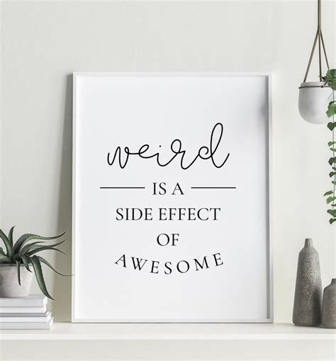 Weird Is A Side Effect Of Awesome Print Printable Wall Decor Etsy