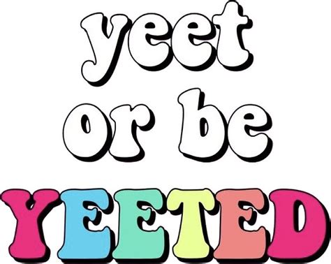 'yeet or be yeeted quote' Sticker by Brooke Butler | Quote stickers