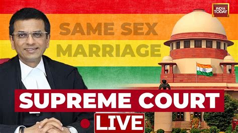 supreme court live same sex marriage supreme court hearing sc live will india legalise it