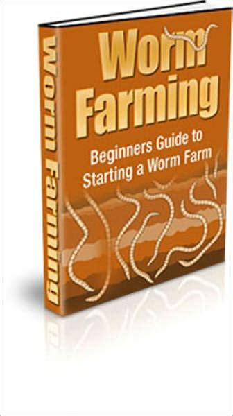 Worm Farming Beginners Guide To Starting A Worm Farm By Irwing