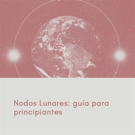 Nodos Lunares Guía Para Principiantes Mia Astral Clases En Línea
