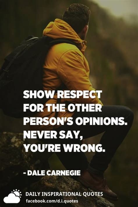 Show Respect For The Other Persons Opinions Never Say Youre Wrong