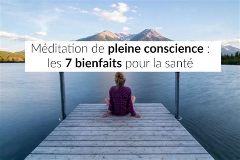 Méditation de pleine conscience les 7 bienfaits pour la santé