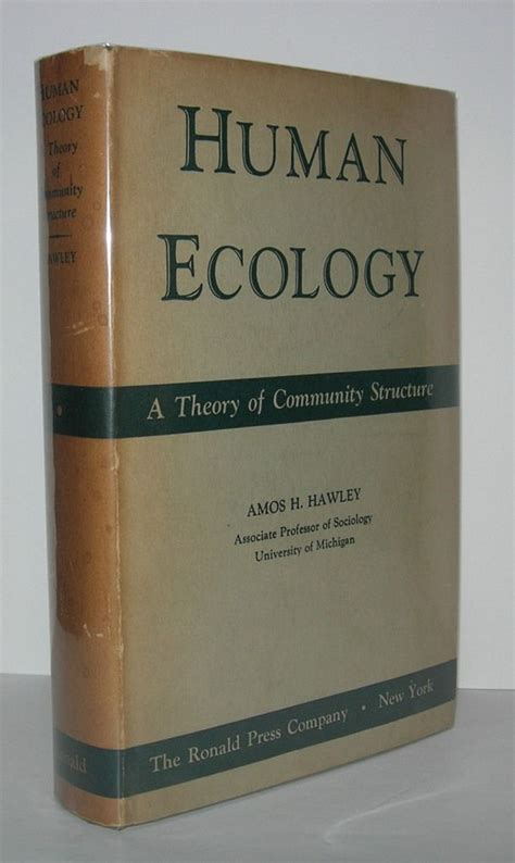 Amos H Hawley Human Ecology A Theory Of Community Structure 1st