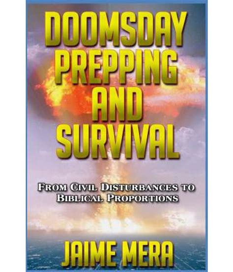 Doomsday Prepping And Survival From Civil Disturbances To Biblical