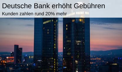Lohnt sich ein deutsche bank girokonto? Deutsche Bank erhöht Gebühren für viele Girokonten