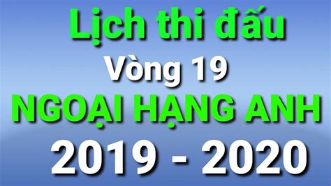 Ngoại hạng anh đi được gần nửa chặng đường, nhưng các ứng viên như liverpool, man utd, tottenham. Lịch thi đấu vòng 19 | Ngoại Hạng Anh | ngày 26 - 28/12 ...