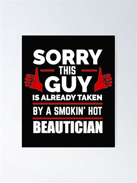sorry guy already taken by hot beautician poster for sale by losttribe redbubble