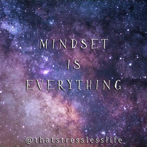 Mindset Is Everything Get Your Mind Right Because Once You Have The