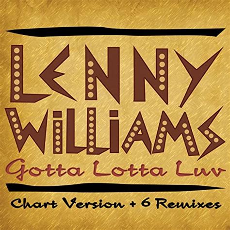 Gotta Lotta Luv Urban Club Mix By Lenny Williams On Amazon Music