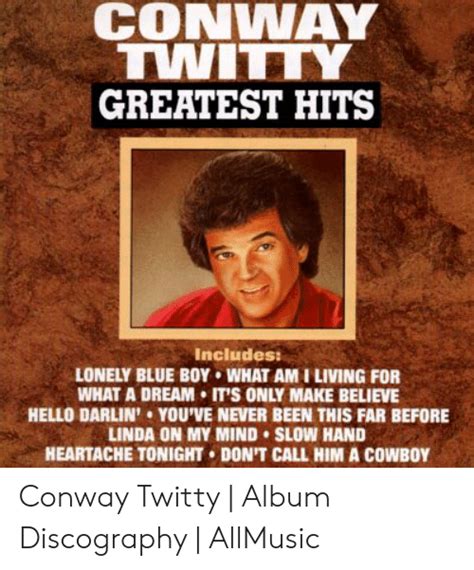 Conway Twitty Greatest Hits Includes Lonely Blue Boy What Am I Living