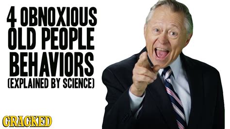 4 Obnoxious Old People Behaviors Explained By Sci 0p0fo3glvsm