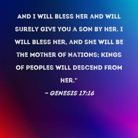 Genesis 1716 And I Will Bless Her And Will Surely Give You A Son By